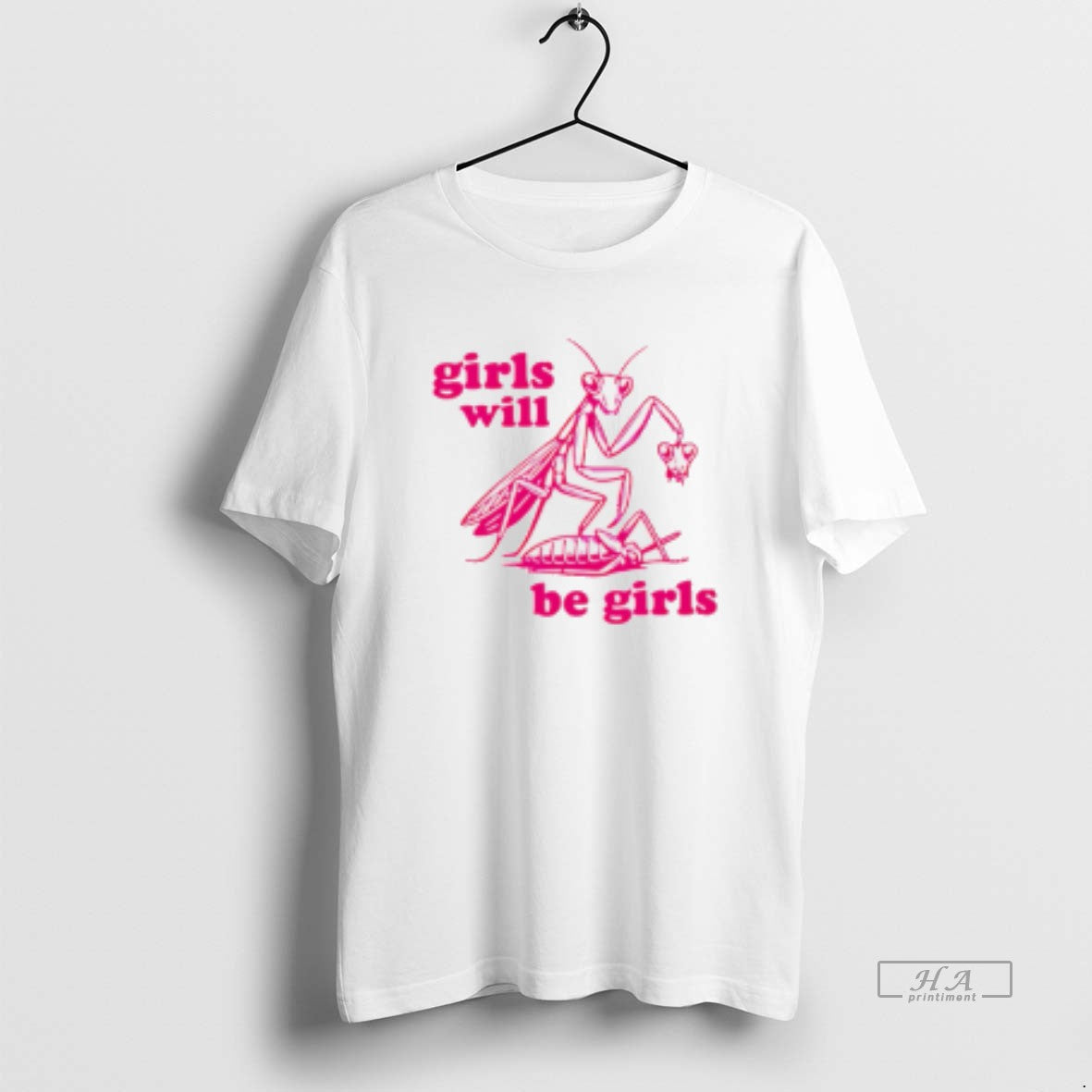 Official Girls Will Be Girls Mantis T-Shirts, Hoodie, Sweatshirt | AU01DripNestTees.com