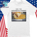 Give The Quesarito A Chance Shirt