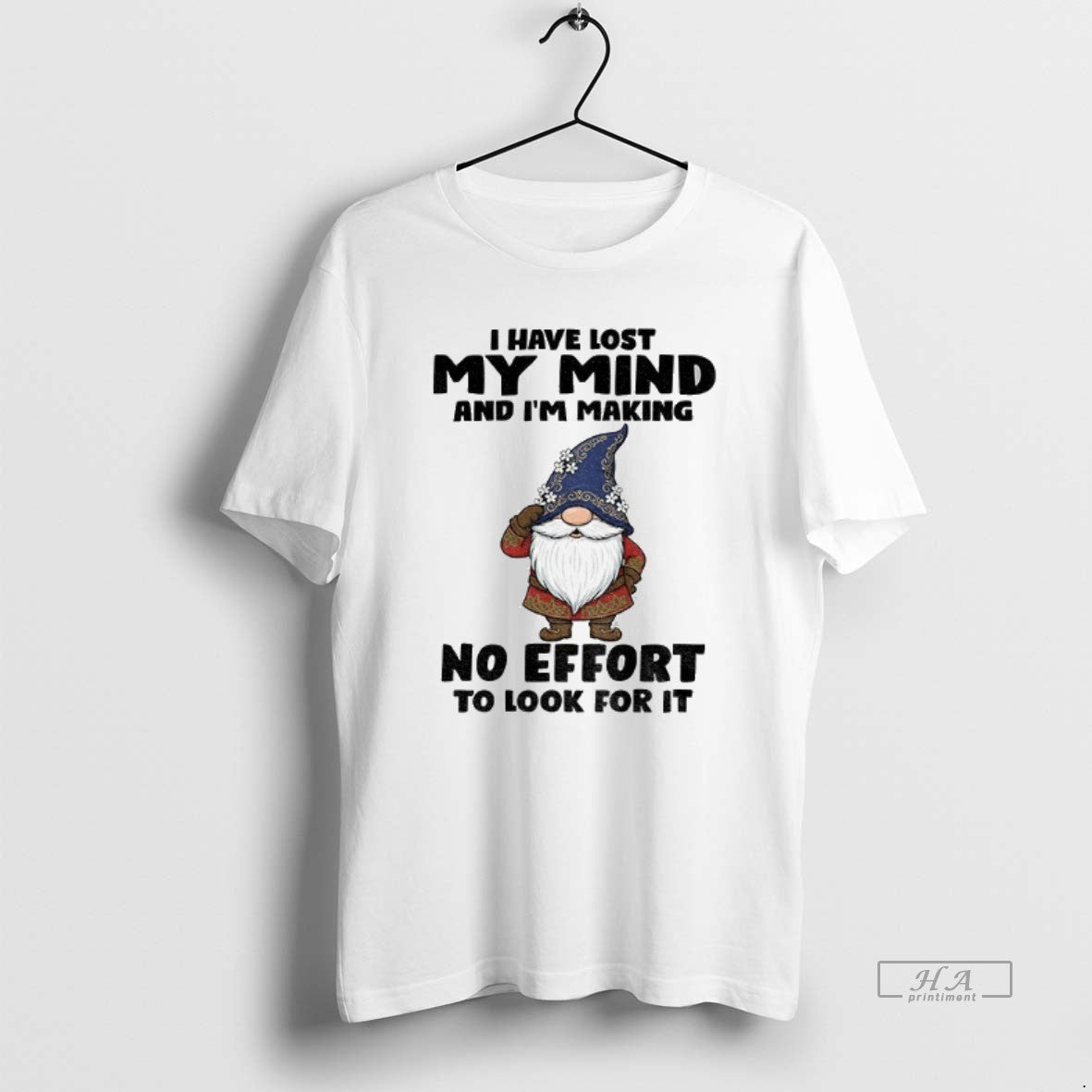 Official Gnome I Have Lost My Mind And Im Making No Effort To Look For T-Shirts, Hoodie, Sweatshirt | AU01DripNestTees.com