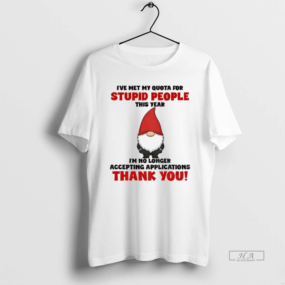 Official Gnome Ive Met My Quota For Stupid People This Year Im No Longer Accepting T-Shirts, Hoodie, Sweatshirt