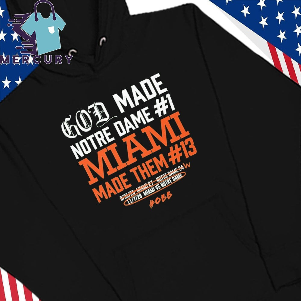 God Made Notre Dame 1 Miami Made Them 13 Shirt