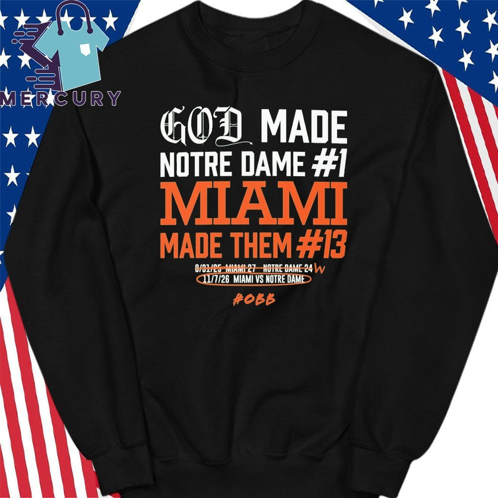 God Made Notre Dame 1 Miami Made Them 13 Shirt