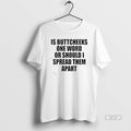 Official Good Is Buttcheeks One Word Or Should I Spread Them Apart T-Shirts, Hoodie, Sweatshirt | AU01DripNestTees.com