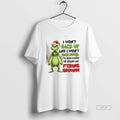 Official Grinch I Wont Back Up And I Wont Back Down Ive Been Raised To T-Shirts, Hoodie, Sweatshirt | AU01DripNestTees.com