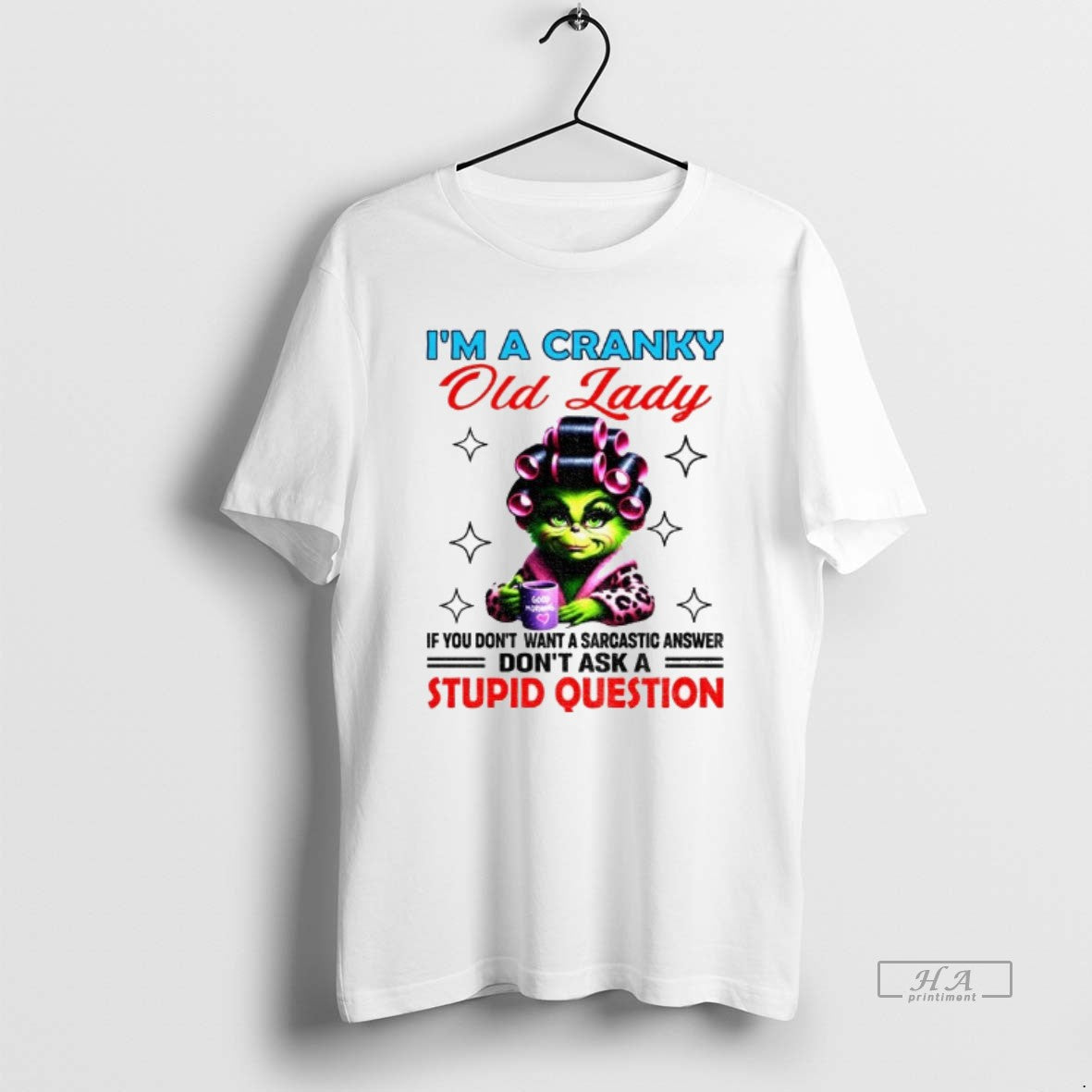 Official Grinch Im A Cranky Old Lady If You Dont Want A Sarcastic Answer Dont T-Shirts, Hoodie, Sweatshirt