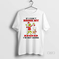 Official Grinch Max If I Cant Bring My Iddo Im Not Going T-Shirts, Hoodie, Sweatshirt | AU01DripNestTees.com