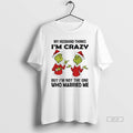 Official Grinch Santa My Husband Thinks Im Crazy But Im Not The One Who Married T-Shirts, Hoodie, Sweatshirt