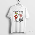 Official Grinch Santa One Day Im Going To Say Fuck It And Let All My T-Shirts, Hoodie, Sweatshirt | AU01DripNestTees.com