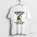 Official Grinch Santa People Should Seriously Stop Expecting Normal From Me We All Know Its T-Shirts, Hoodie, Sweatshirt