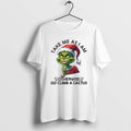 Official Grinch Santa Take Me As I Am Otherwise Go Climb A Cactus Christmas T-Shirts, Hoodie, Sweatshirt
