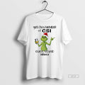 Official Grinch Santa Yes Im A Member Of Csi Cant Stand Idiots Christmas T-Shirts, Hoodie, Sweatshirt | AU01DripNestTees.com