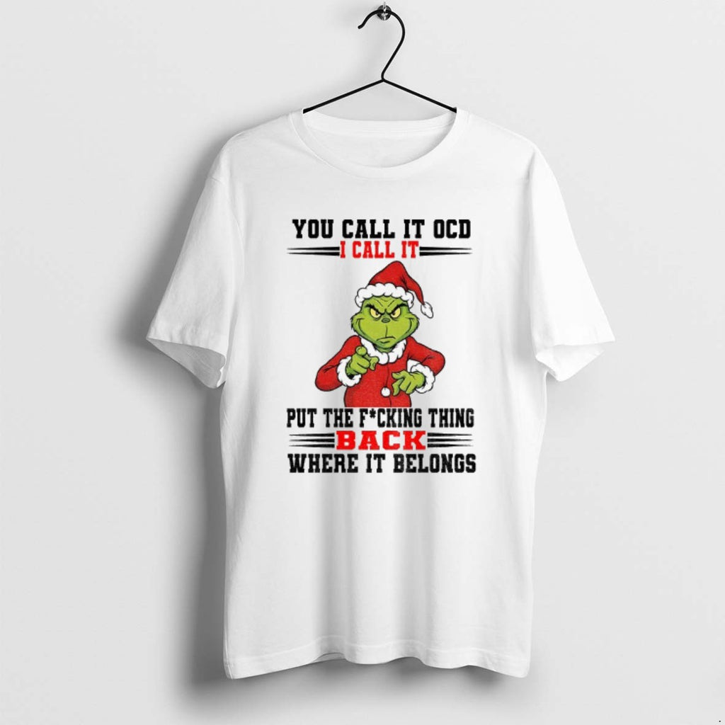 Official Grinch Santa You Call It Ocd I Call It Put The Fucking Thing Back T-Shirts, Hoodie, Sweatshirt