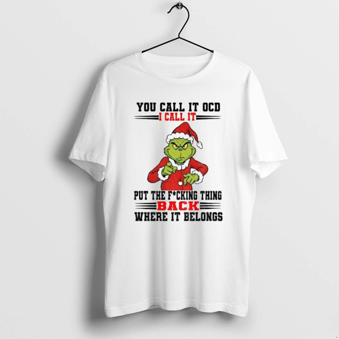 Official Grinch Santa You Call It Ocd I Call It Put The Fucking Thing Back T-Shirts, Hoodie, Sweatshirt