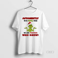 Official Grinch Xmas Apparently Were Trouble When We Are Together Who Knew Christmas T-Shirts, Hoodie, Sweatshirt