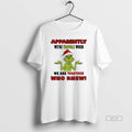 Official Grinch Apparently Were Trouble When We Are Together Who Knew T-Shirts, Hoodie, Sweatshirt | AU01DripNestTees.com