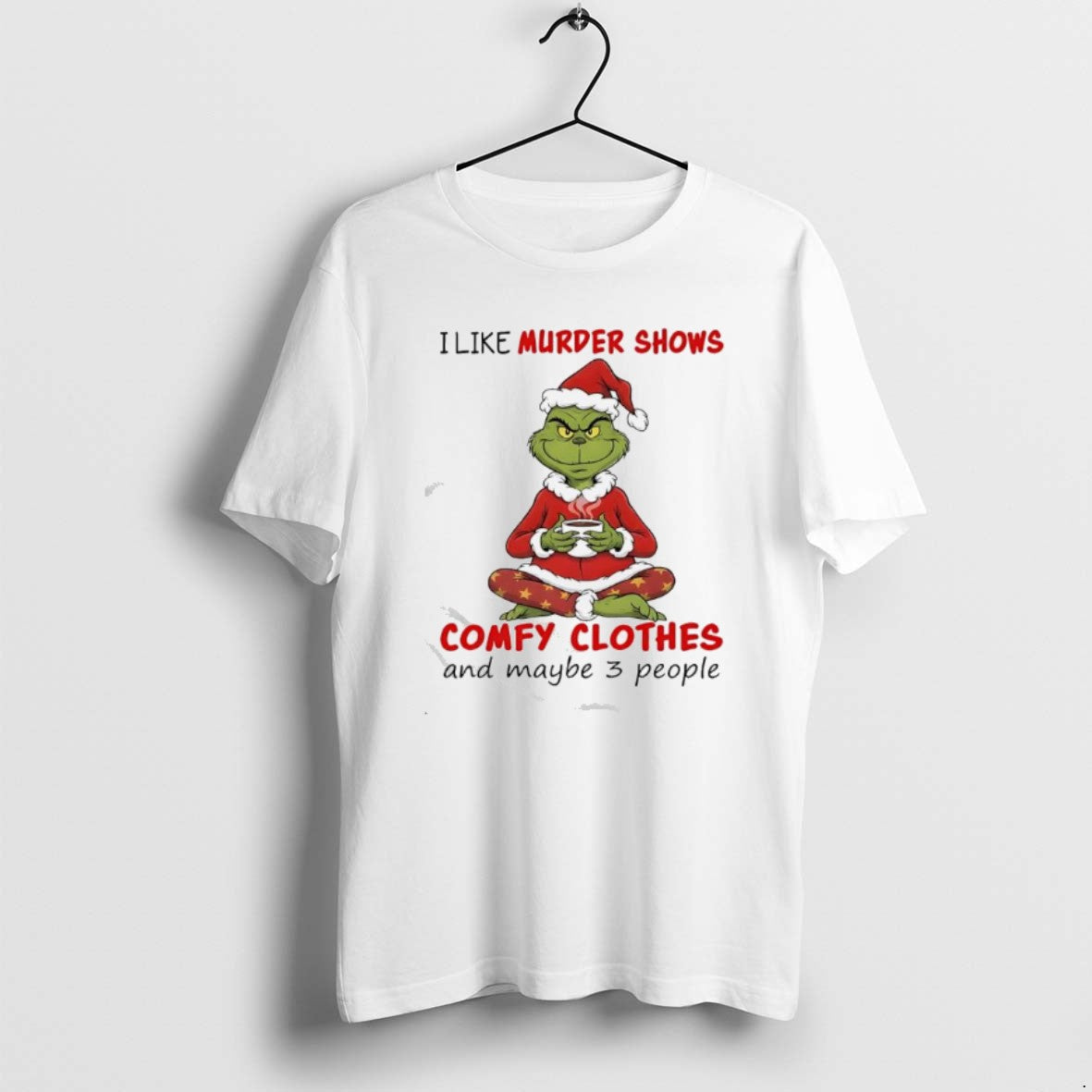 Official Grinch I Like Murder Shows Comfy Clothes And Maybe 3 People T-Shirts, Hoodie, Sweatshirt | AU01DripNestTees.com