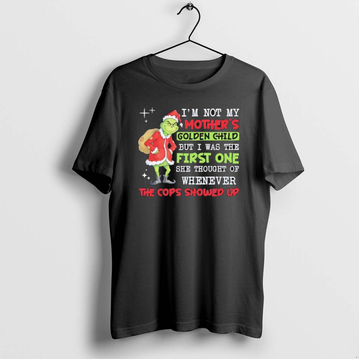 Official Grinch Im Not My Golden Child But I Was The First One She Thought T-Shirts, Hoodie, Sweatshirt