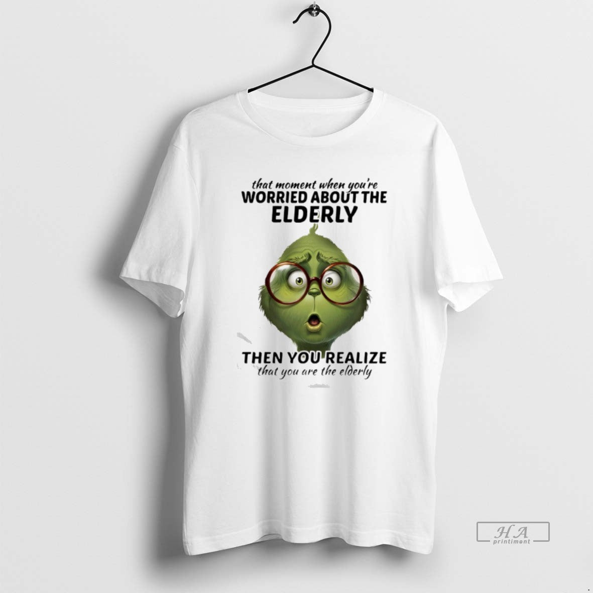Official Grinch That Moment When Youre Worried About The Elderly Then You Realize That You T-Shirts, Hoodie, Sweatshirt