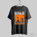 Official Halloween Buckle Up Buttercup You Just Flipped My Bitch Switch