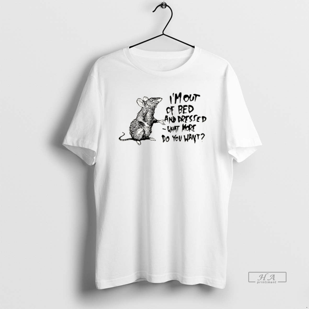 Official Helpless Mouse Im Out Of Bed And Dressed What More Do You Want T-Shirts, Hoodie, Sweatshirt | AU01DripNestTees.com