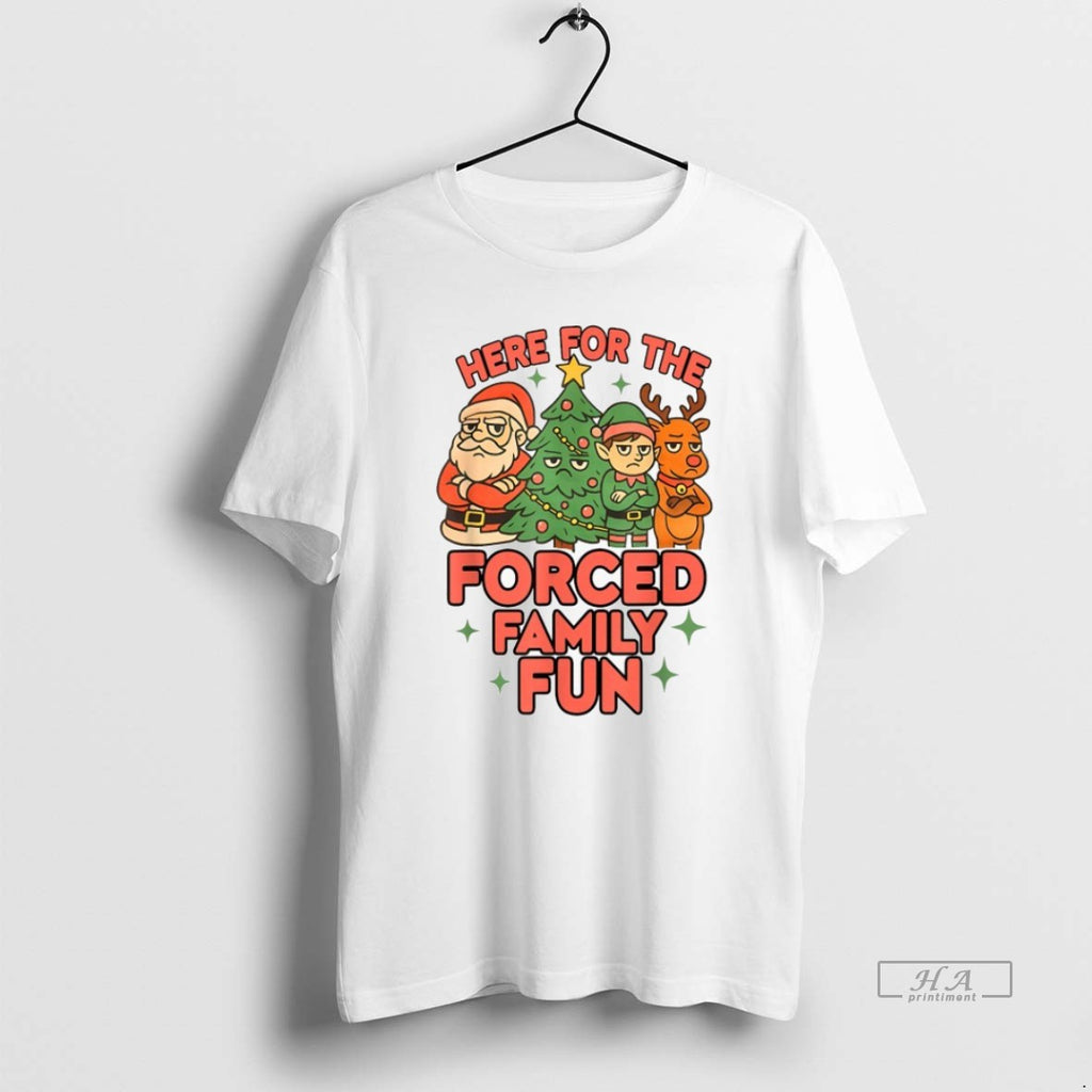 Official Here For The Forced Family Fun Santa Elf Reindeer Christmas T-Shirts, Hoodie, Sweatshirt | AU01DripNestTees.com
