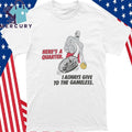 Here’s A Quarter I Always Give To The Gameless Shirt