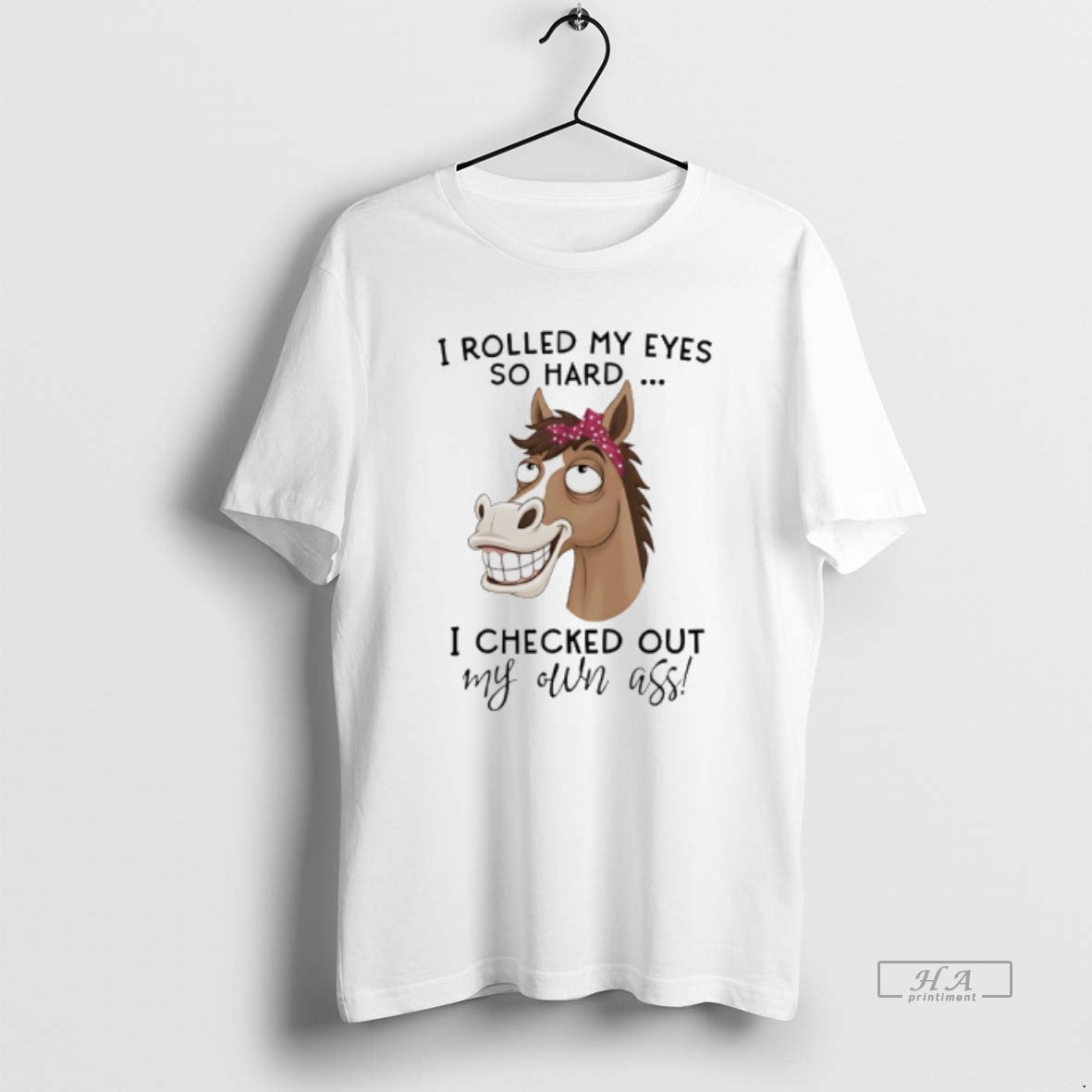 Official Horse I Rolled My Eyes So Hard I Checked Out My Own Ass T-Shirts, Hoodie, Sweatshirt | AU01DripNestTees.com