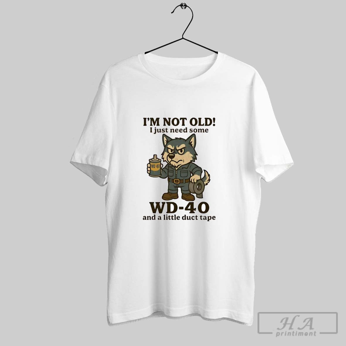 Official Husky Im Not Old I Just Need Some Wd 40 And A Little Duct