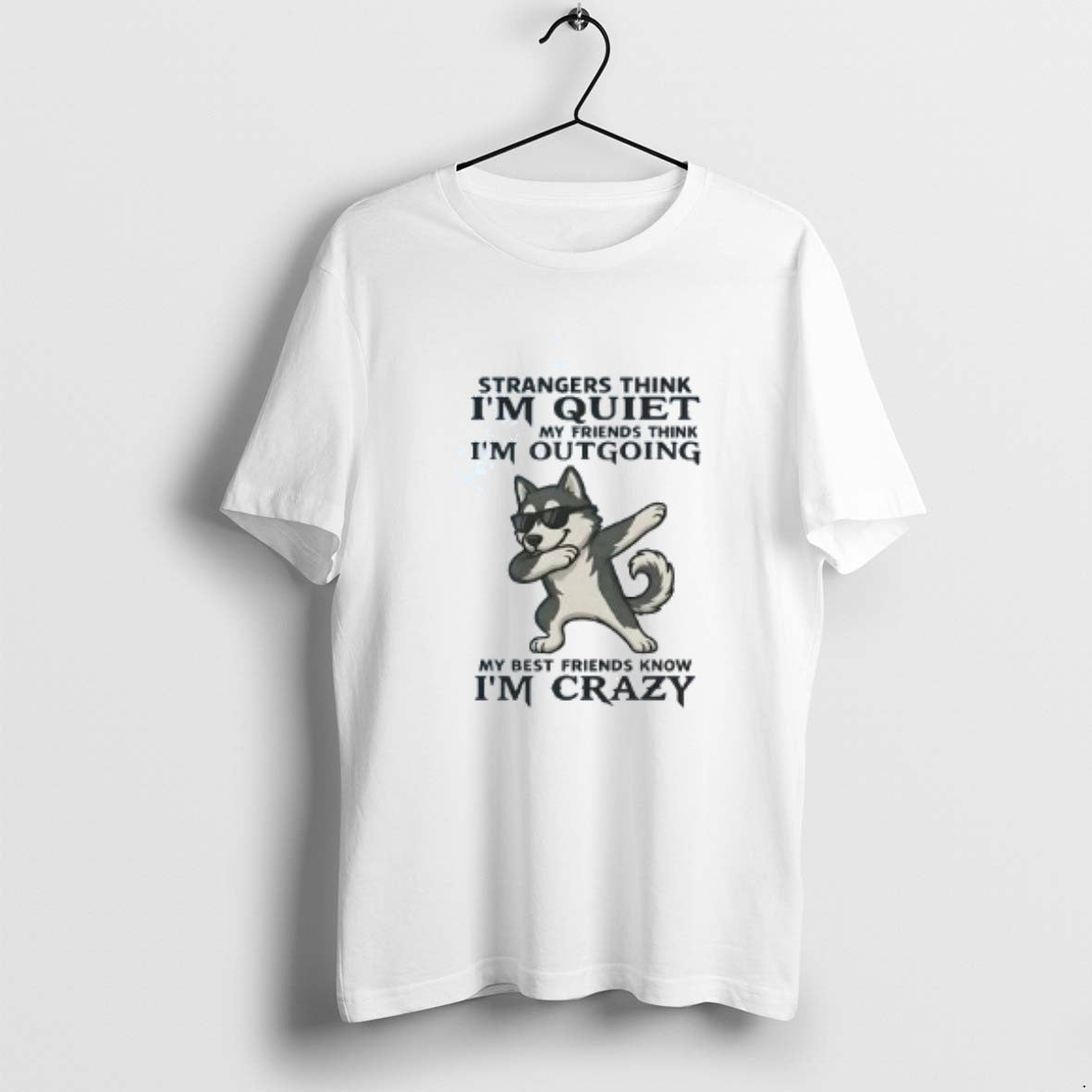 Official Husky Strangers Strangers Think Im Quiet My Friends Think Im Outgoing T-Shirts, Hoodie, Sweatshirt