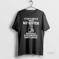 Official I Cant Argue With My Sister Help Shes Old And Old People Dont Listen T-Shirts, Hoodie, Sweatshirt