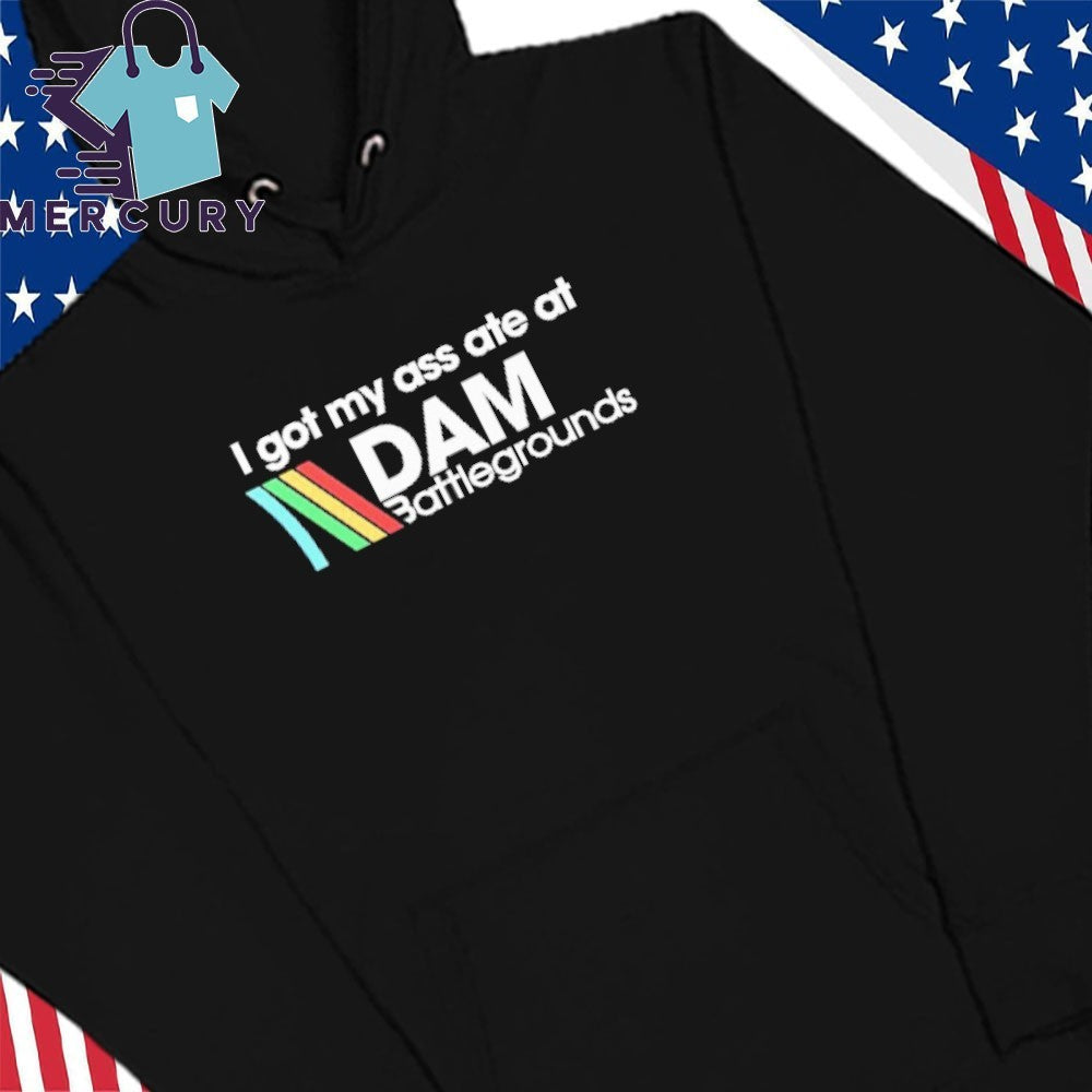 I Got My Ass Ate At DAM Battlegrounds Arc Raiders Shirt