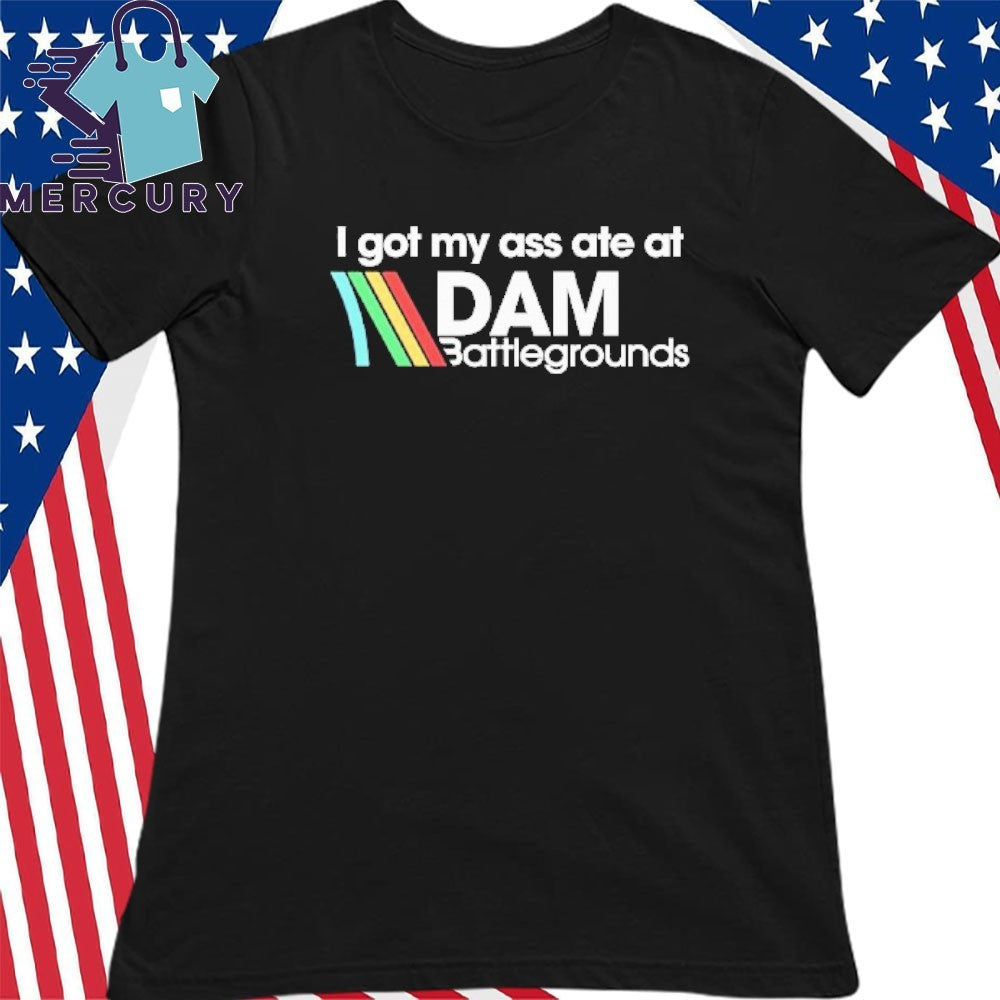 I Got My Ass Ate At DAM Battlegrounds Arc Raiders Shirt