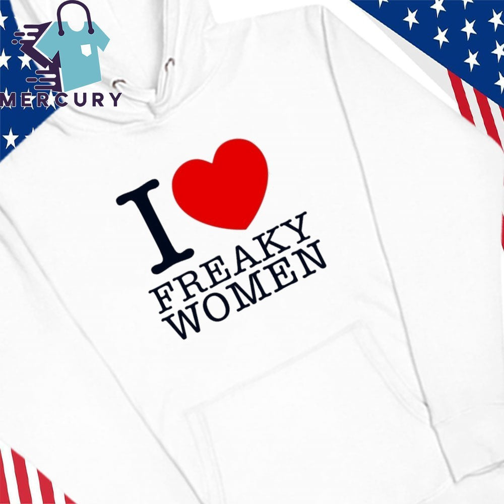 I Love Freaky Women Shirt