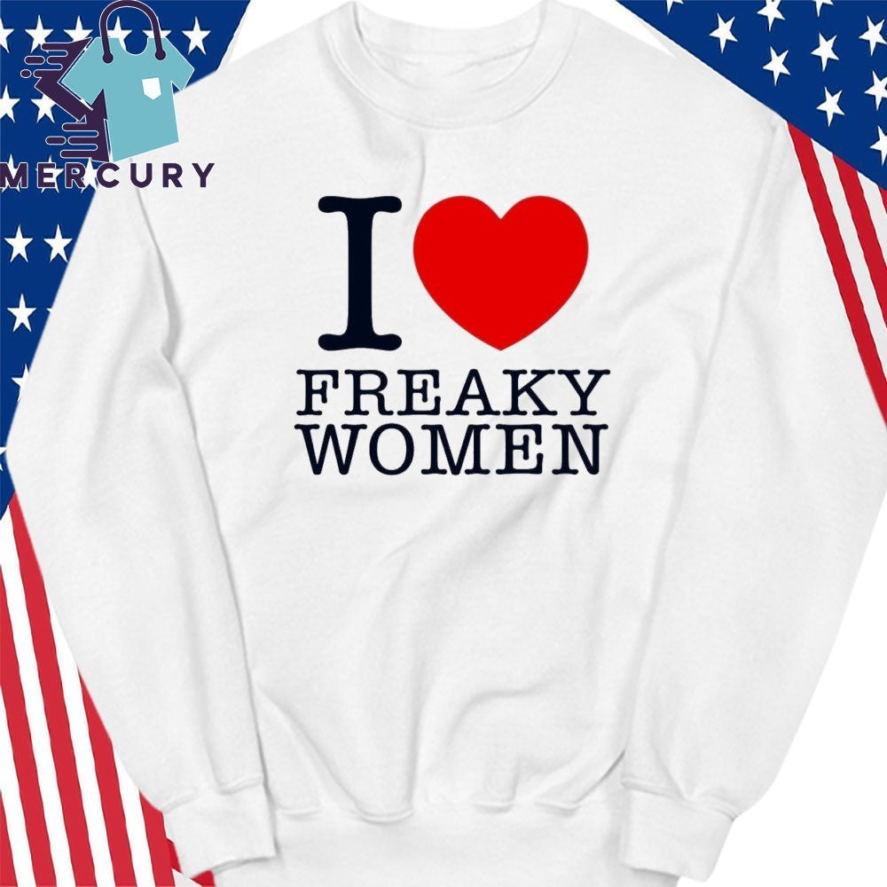 I Love Freaky Women Shirt
