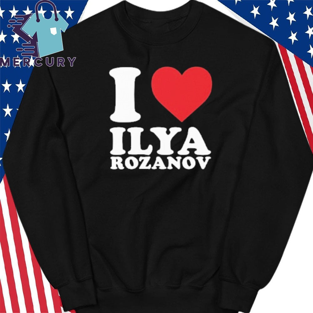 I Love Ilya Rozanov Shirt