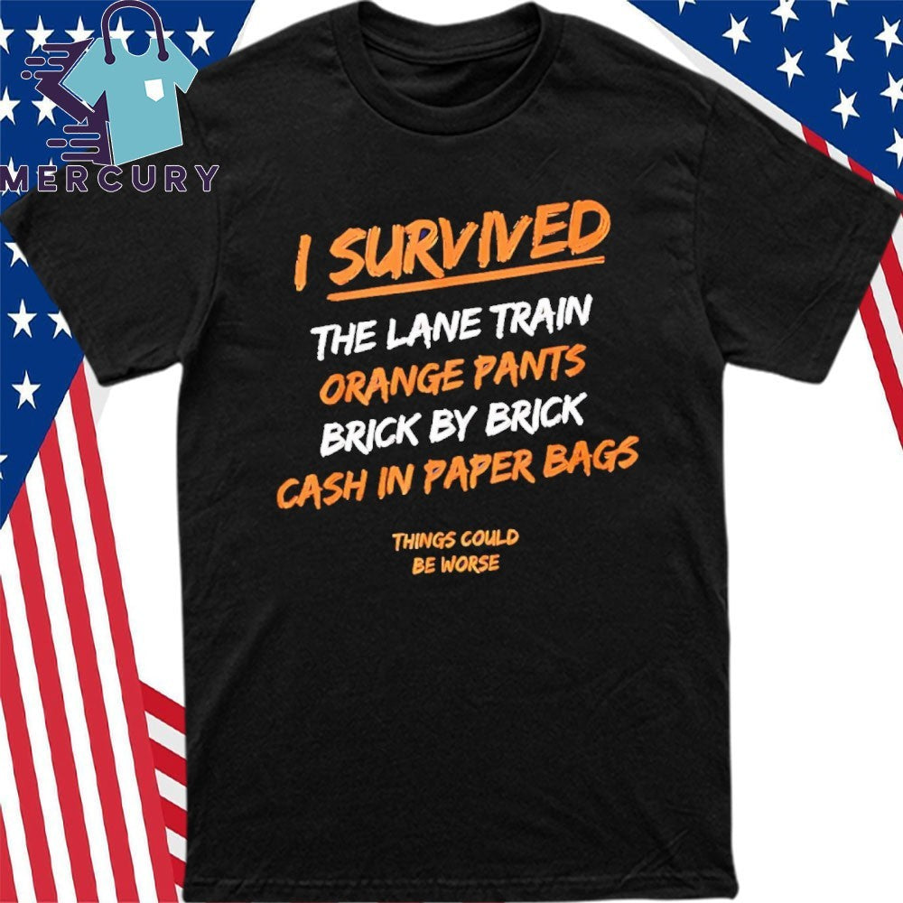 I Survived The Lane Train Orange Pants Brick By Brick Cash In Paper Bags Shirt