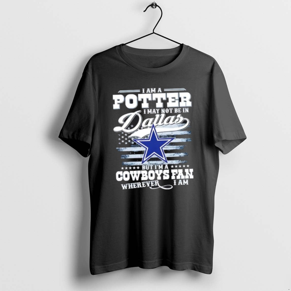 Official I Am A Potter I May Not Be In Dallas But Im A Cowboys T-Shirts, Hoodie, Sweatshirt | AU01DripNestTees.com