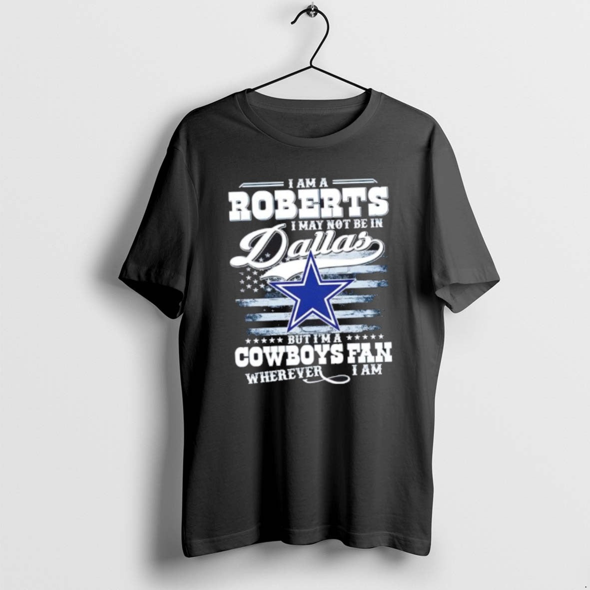 Official I Am A Roberts I May Not Be In Dallas But Im A Cowboys T-Shirts, Hoodie, Sweatshirt | AU01DripNestTees.com