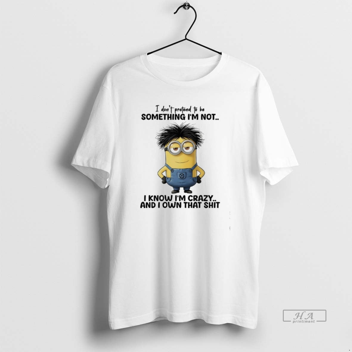 Official I Dont Pretend To Be Something Im Not I Know Im Crazy And T-Shirts, Hoodie, Sweatshirt | AU01DripNestTees.com