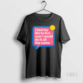 Official I Had My Life To Live Over I Would Do It All The Same T-Shirts, Hoodie, Sweatshirt | AU01DripNestTees.com