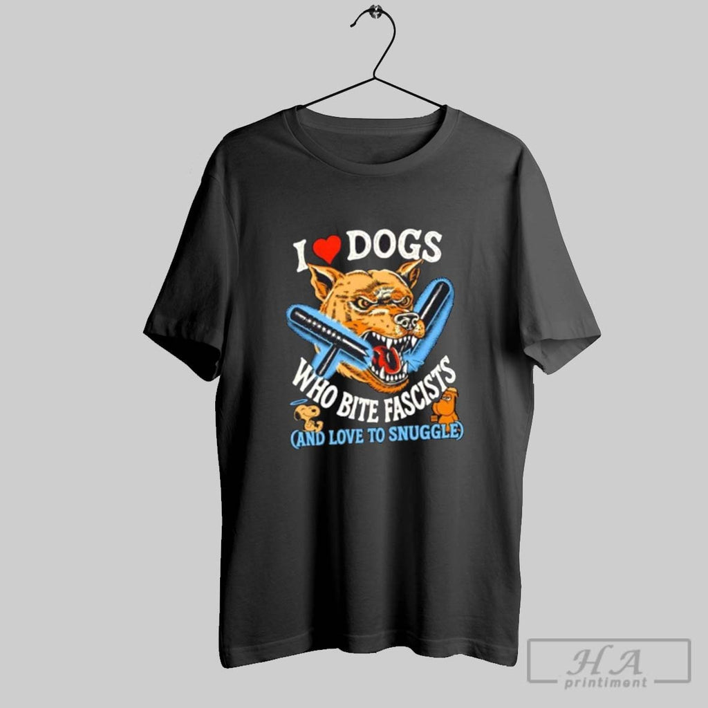 Official I Heart Dogs Who Bite Fascists And Love To Snuggle