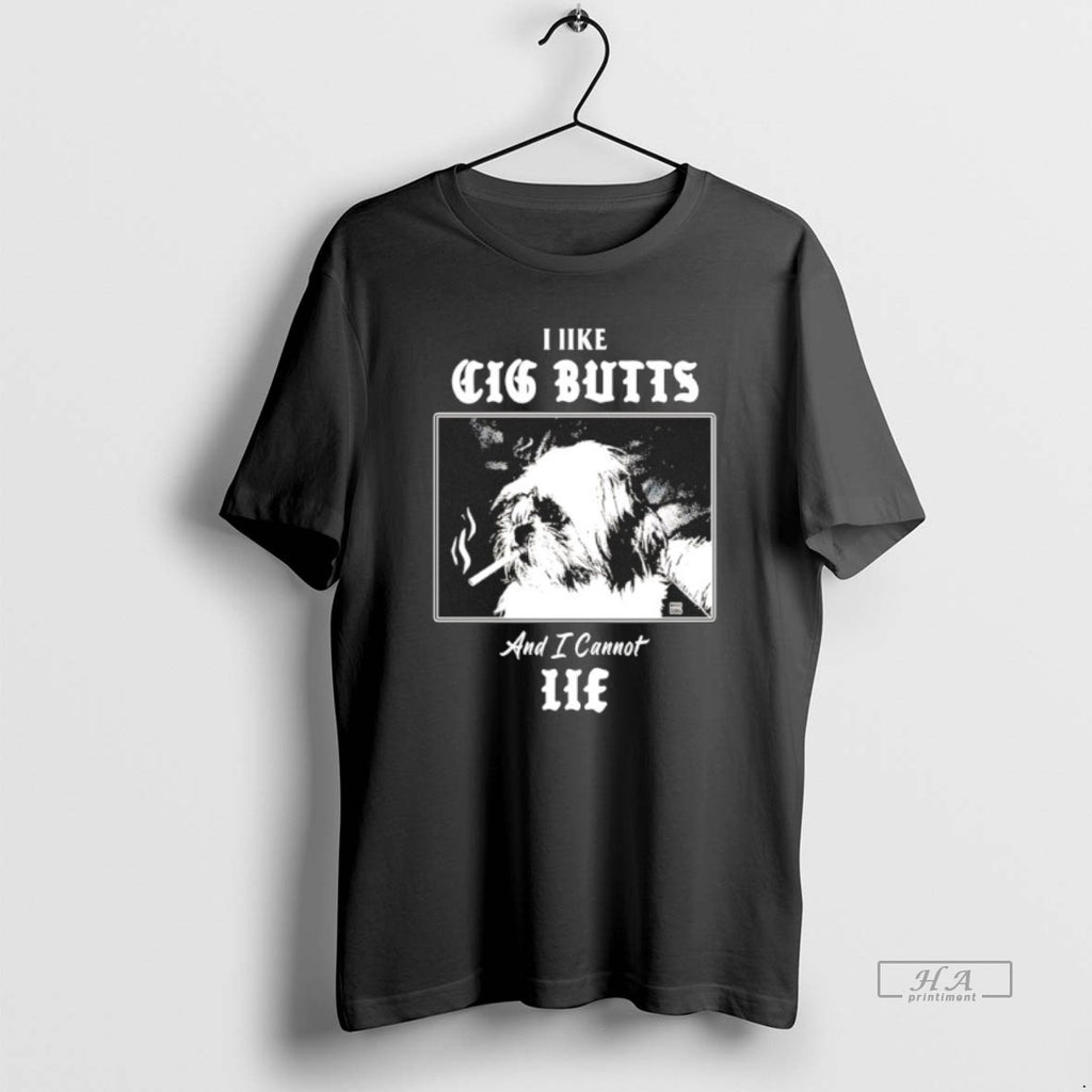 Official I Like Cig Butts And I Cannot Lie T-Shirts, Hoodie, Sweatshirt | AU01DripNestTees.com