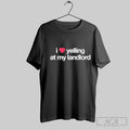 Official I Love Yelling At My Landlord