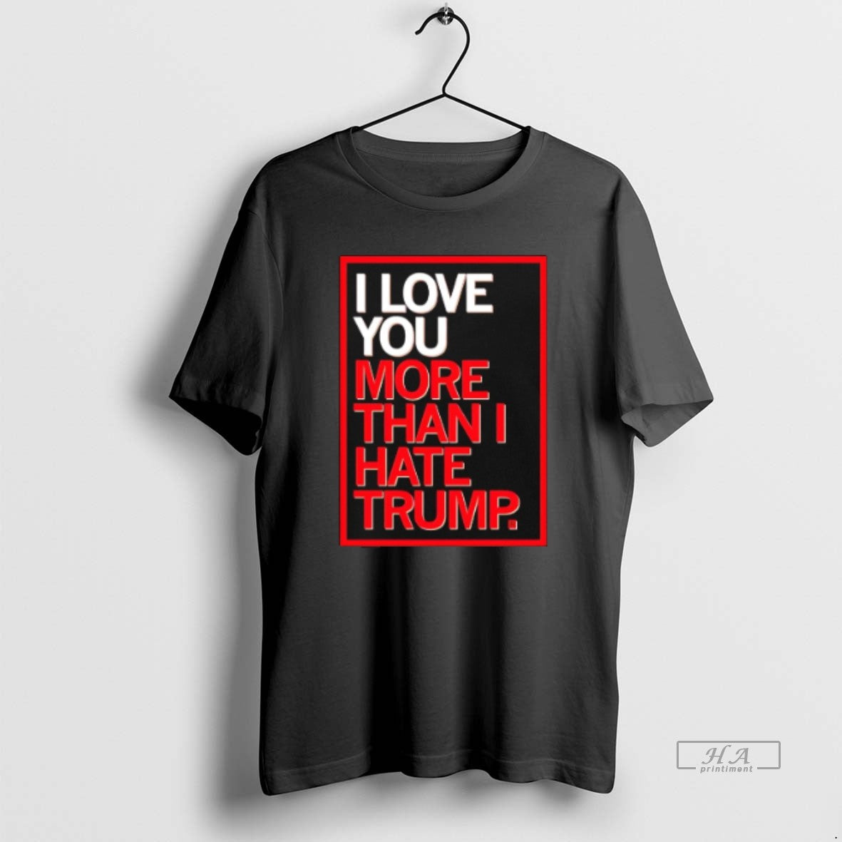 Official I Love You More Than I Hate Trump T-Shirts, Hoodie, Sweatshirt | AU01DripNestTees.com