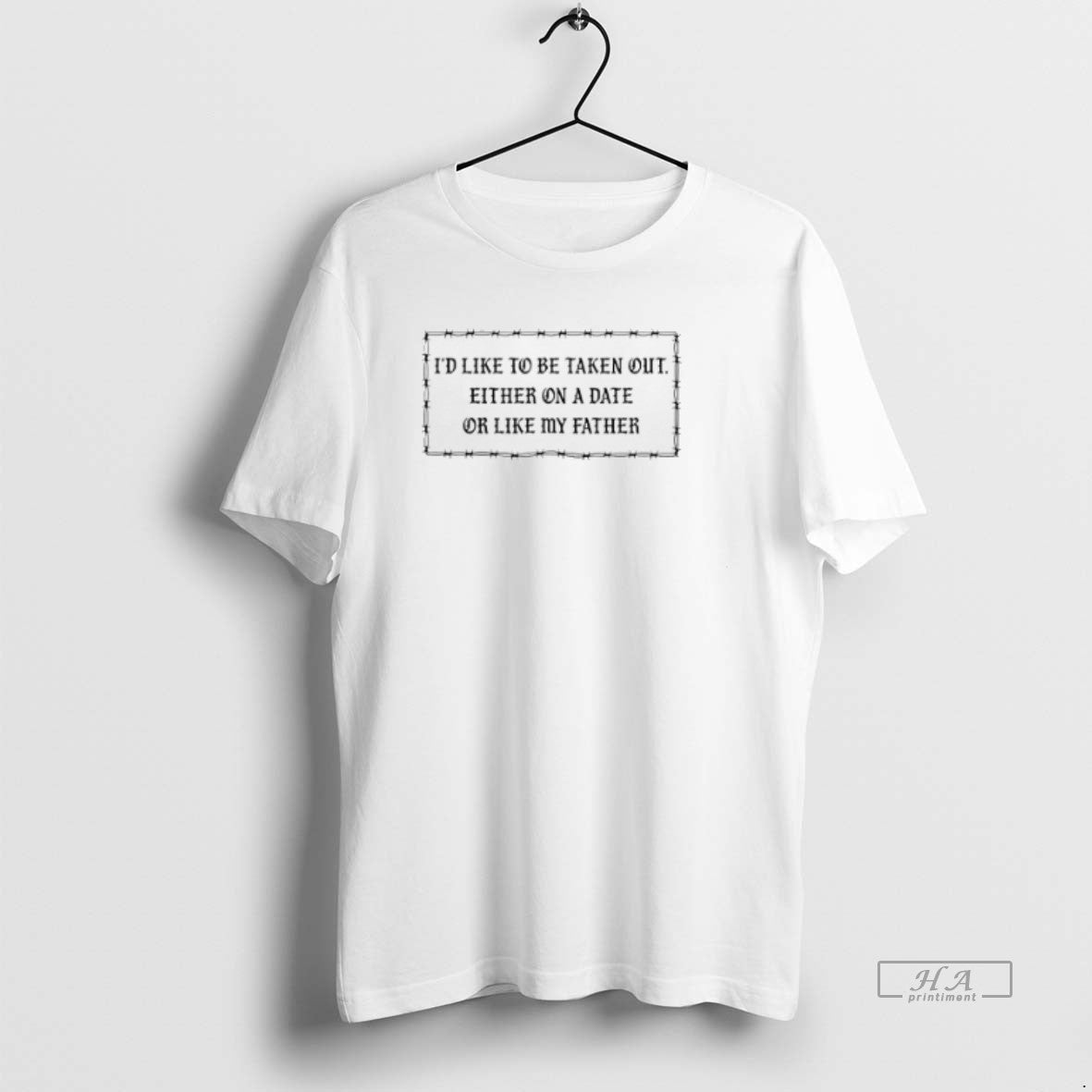 Official Id Like To Be Taken Out Either On A Date Or Like My Father T-Shirts, Hoodie, Sweatshirt | AU01DripNestTees.com