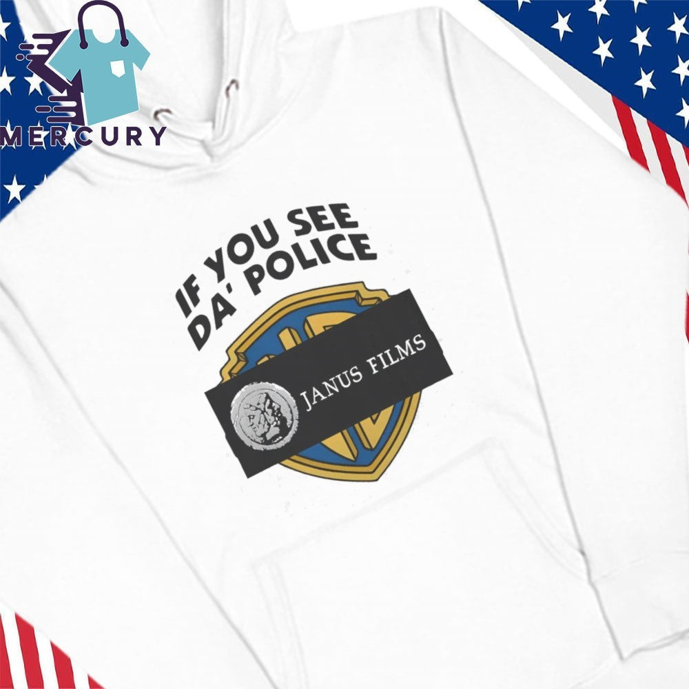 If You See Da Police Janus Films Shirt