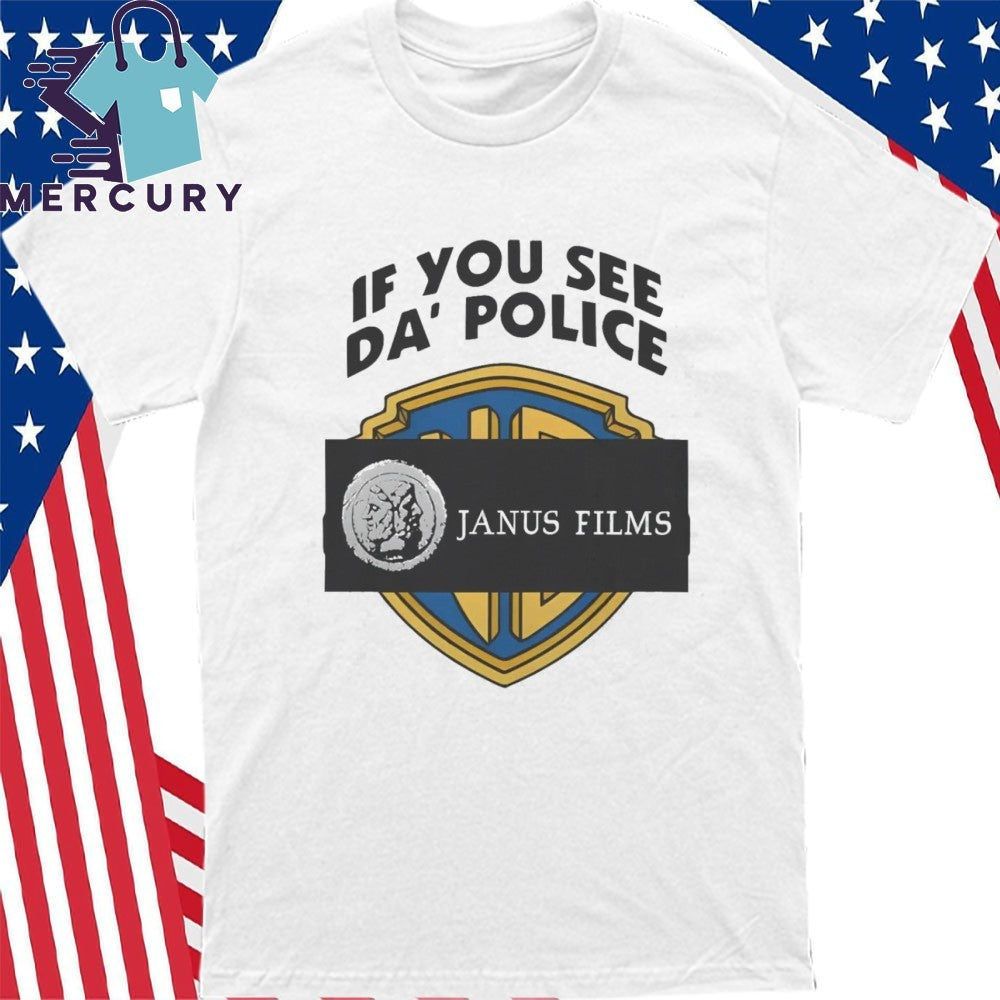 If You See Da Police Janus Films Shirt
