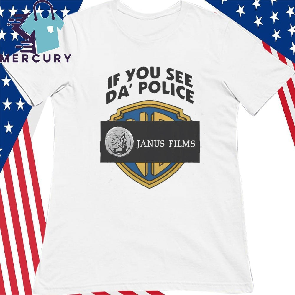 If You See Da Police Janus Films Shirt