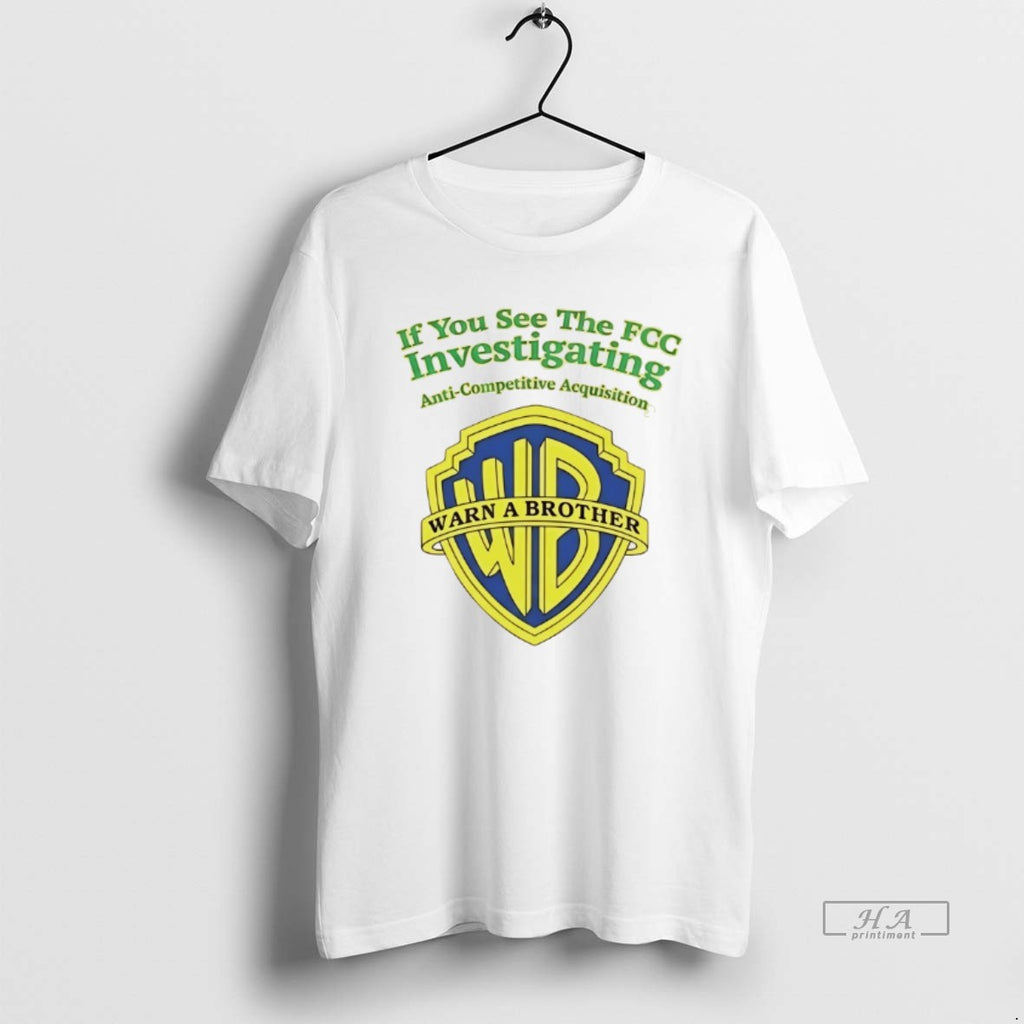 Official If You See The Fcc Investigating Warn A Brother T-Shirts, Hoodie, Sweatshirt | AU01DripNestTees.com