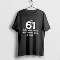 Official Im 61 I Do What I Like And I Dont Give A Toss T-Shirts, Hoodie, Sweatshirt | AU01DripNestTees.com